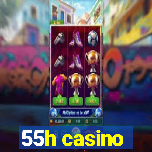 55h casino